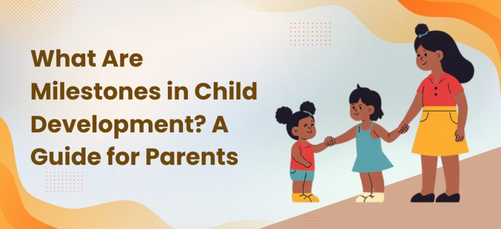 Informational banner for parents: three children holding hands on a hill with orange abstract shapes, accompanying the title 'What Are Milestones in Child Development? A Guide for Parents'.