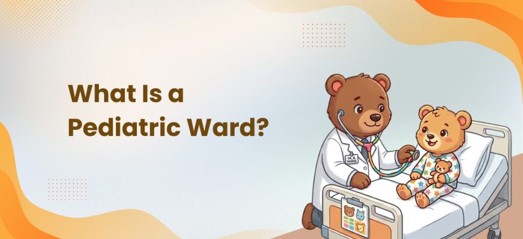 What Is a Pediatric Ward