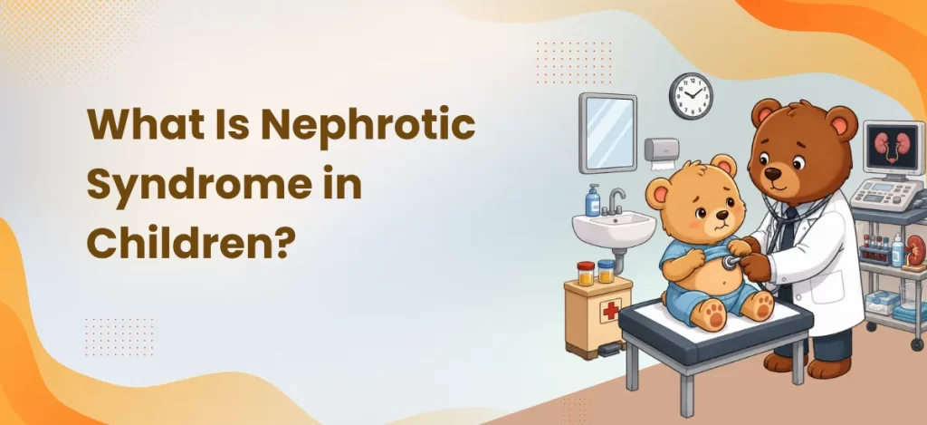 What Is Nephrotic Syndrome in Children