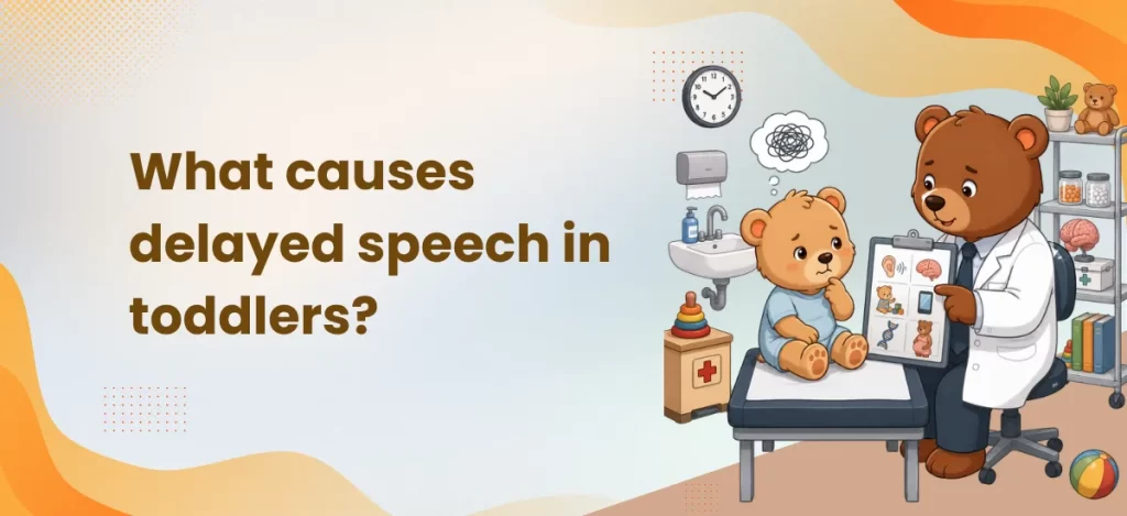What causes delayed speech in toddlers