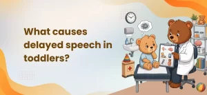 What Causes Delayed Speech in Toddlers?
