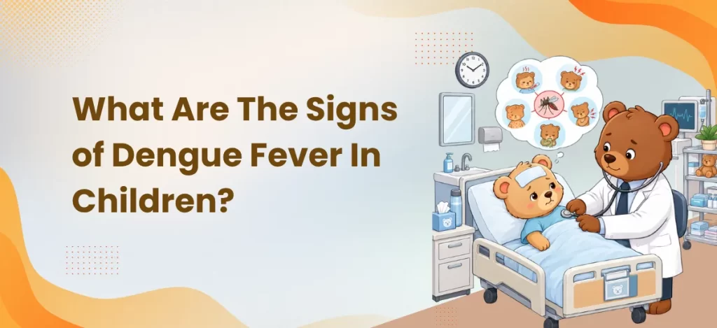 What are the signs of dengue fever in children